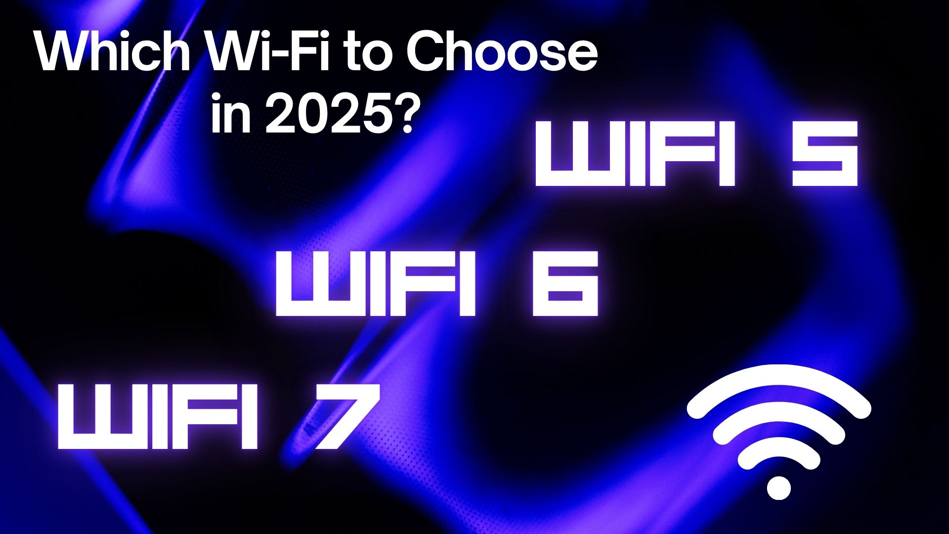 Which Wi-Fi Router to Choose in 2025 – Wi-Fi 5 vs Wi-Fi 7 Comparison